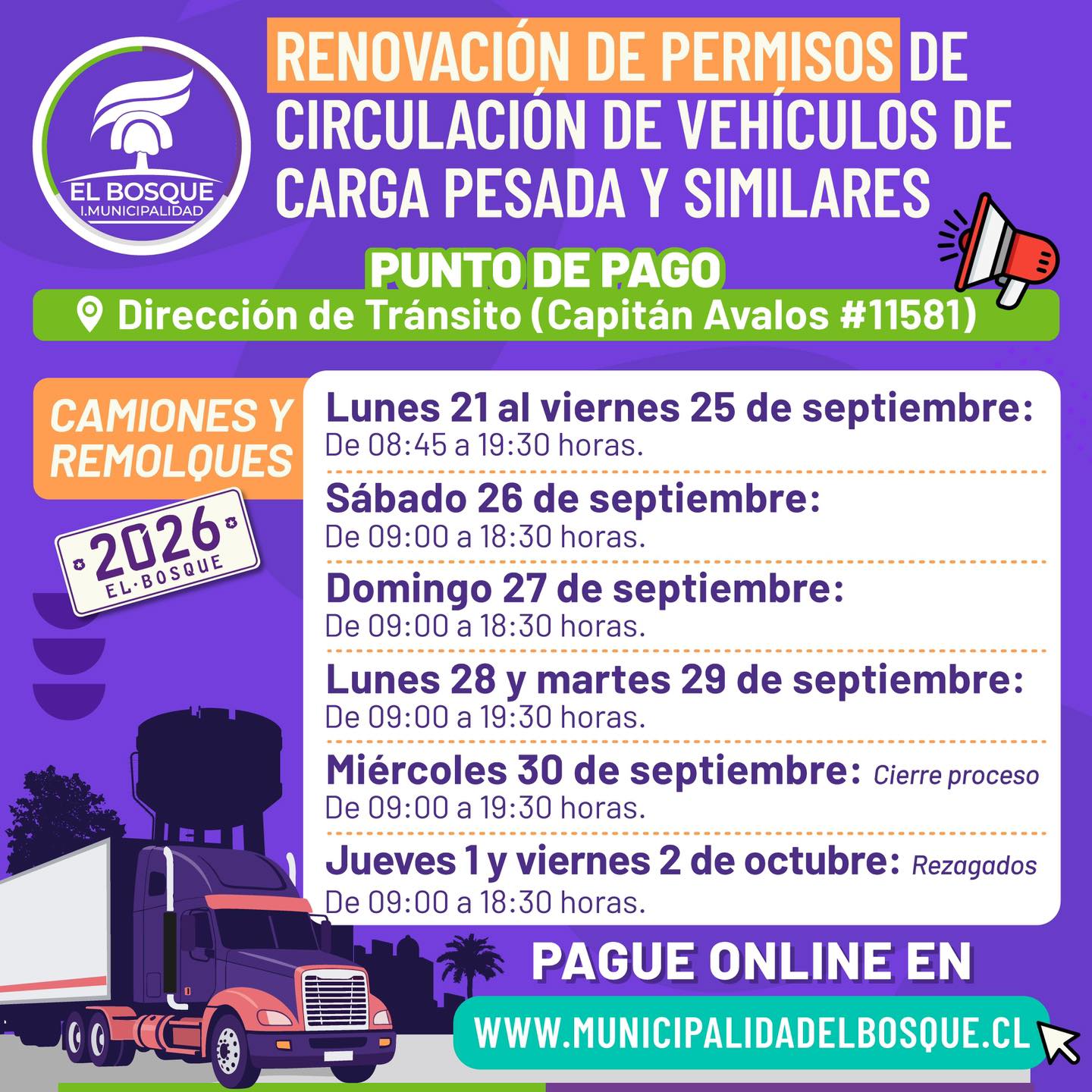 🟢🚚𝐑𝐄𝐍𝐎𝐕𝐀𝐂𝐈Ó𝐍 𝐏𝐄𝐑𝐌𝐈𝐒𝐎𝐒 𝐃𝐄 𝐂𝐈𝐑𝐂𝐔𝐋𝐀𝐂𝐈Ó𝐍 𝐃𝐄 𝐕𝐄𝐇𝐈𝐂𝐔𝐋𝐎𝐒 𝐃𝐄 𝐂𝐀𝐑𝐆𝐀 𝐏𝐄𝐒𝐀𝐃𝐀 𝐘 𝐒𝐈𝐌𝐈𝐋𝐀𝐑𝐄𝐒 🚛✅ Renueva tu Permiso de Circulación en El Bosque, acércate a la Dirección de Tránsito, ubicada en Capitán Ávalos #11581. Conoce los horarios especiales de atención para hacer tu trámite de manera fácil y rápida.🧾☑️ 📆Lunes 21 al viernes 25 de septiembre: De 08:45 a 19:30 horas. 📆Sábado 26 de septiembre: De 09:00 a 18:30 horas. 📆Domingo 27 de septiembre: De 09:00 a 18:30 horas. 📆Lunes 28 y martes 29 de septiembre: De 09:00 a 19:30 horas. 📆Miércoles 30 de septiembre: Cierre proceso De 09:00 a 19:30 horas. 📆Jueves 1 y viernes 2 de octubre: Rezagados De 09:00 a 18:30 horas. 👨🏻💻También puedes pagar online en nuestro sitio web: www.municipalidadelbosque.cl #ElBosqueMunicipioCiudadano